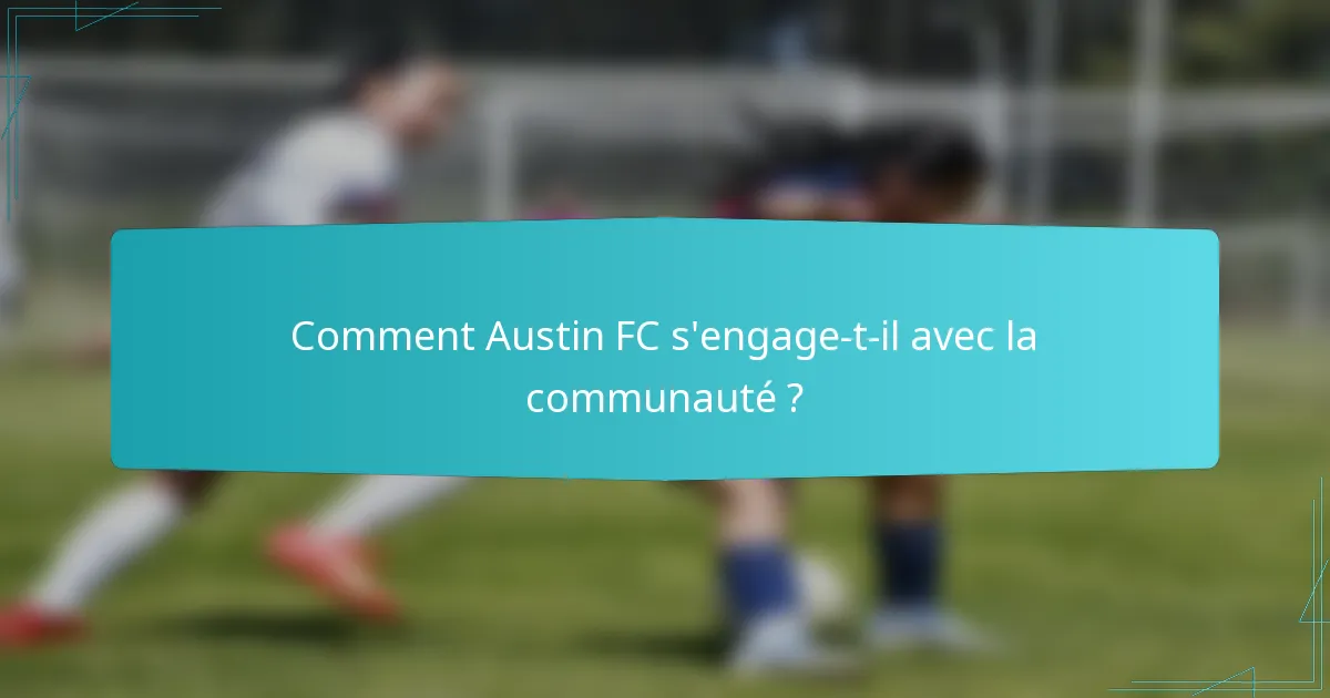 Comment Austin FC s'engage-t-il avec la communauté ?