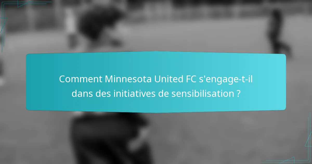 Comment Minnesota United FC s'engage-t-il dans des initiatives de sensibilisation ?