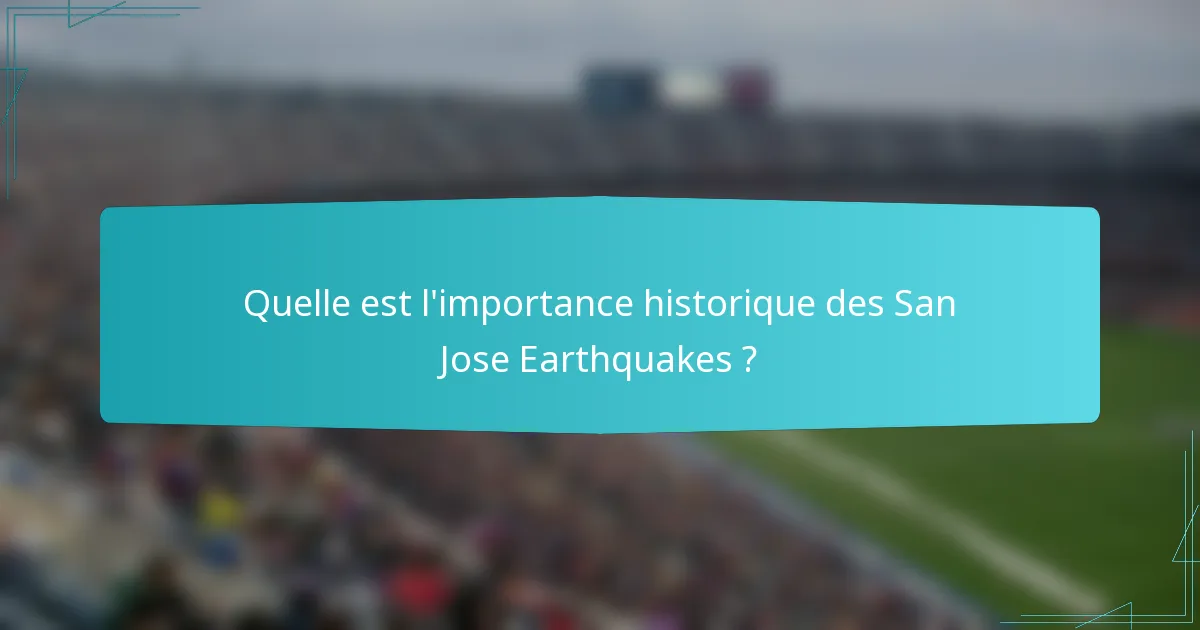 Quelle est l'importance historique des San Jose Earthquakes ?
