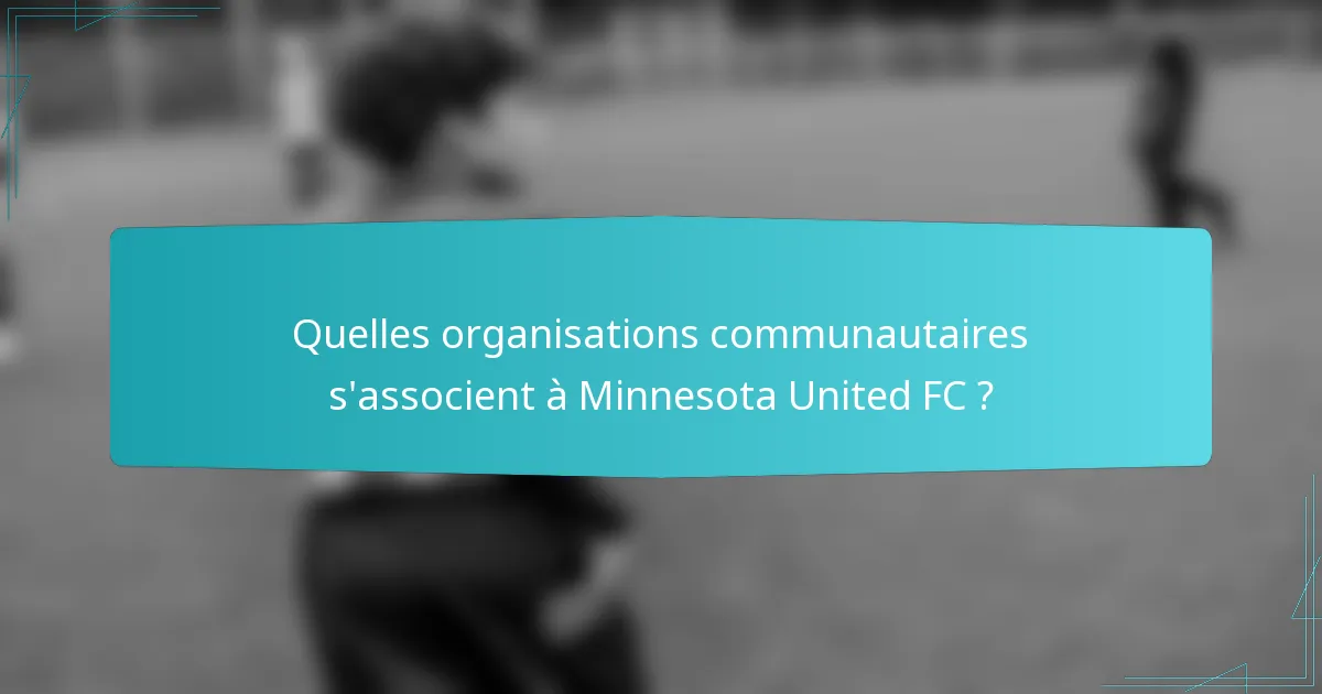 Quelles organisations communautaires s'associent à Minnesota United FC ?