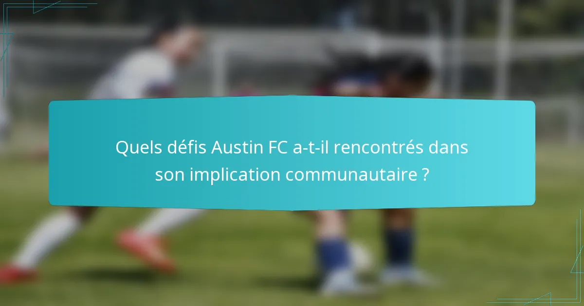 Quels défis Austin FC a-t-il rencontrés dans son implication communautaire ?