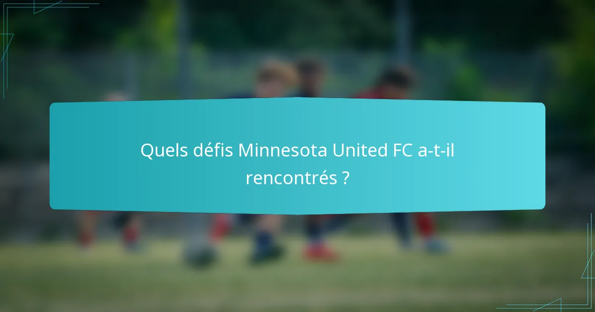 Quels défis Minnesota United FC a-t-il rencontrés ?