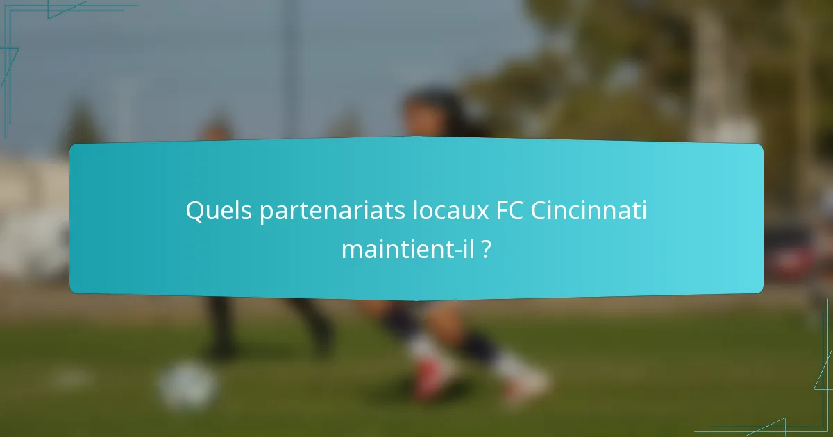 Quels partenariats locaux FC Cincinnati maintient-il ?