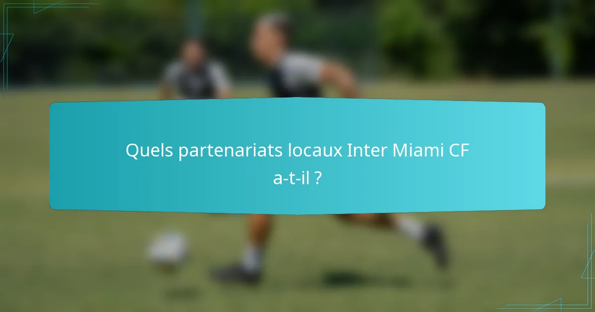 Quels partenariats locaux Inter Miami CF a-t-il ?