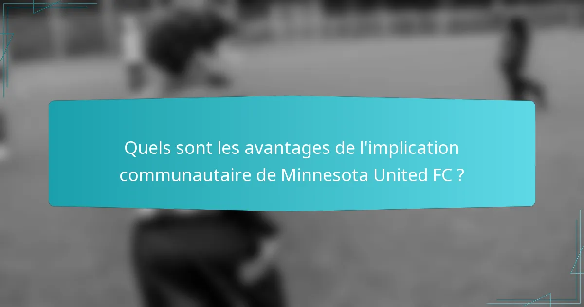 Quels sont les avantages de l'implication communautaire de Minnesota United FC ?