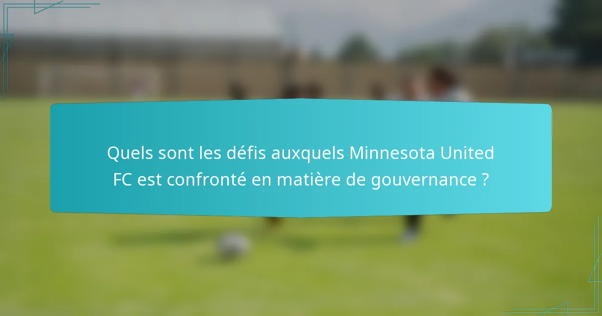 Quels sont les défis auxquels Minnesota United FC est confronté en matière de gouvernance ?