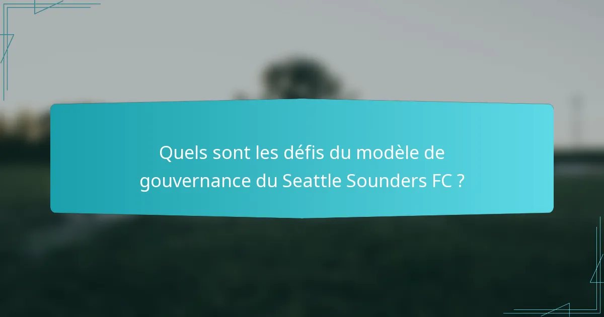 Quels sont les défis du modèle de gouvernance du Seattle Sounders FC ?